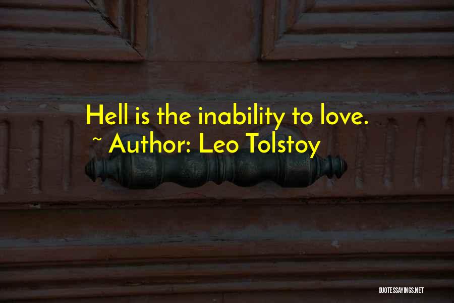 Leo Tolstoy Quotes: Hell Is The Inability To Love.