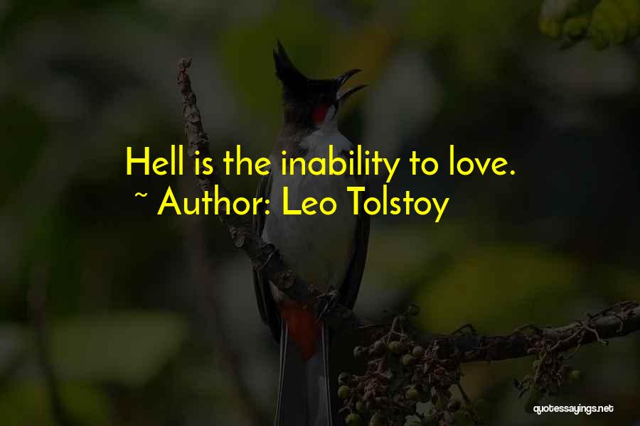 Leo Tolstoy Quotes: Hell Is The Inability To Love.