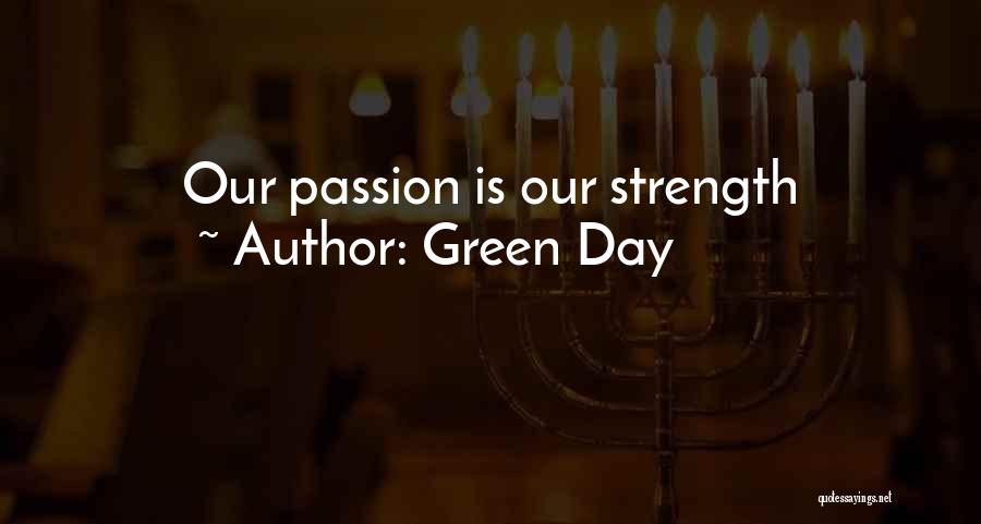 Green Day Quotes: Our Passion Is Our Strength