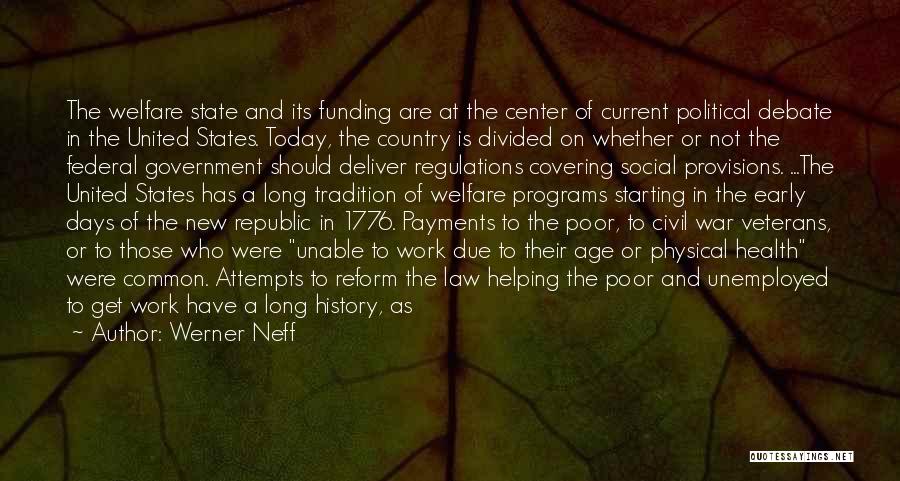 Werner Neff Quotes: The Welfare State And Its Funding Are At The Center Of Current Political Debate In The United States. Today, The