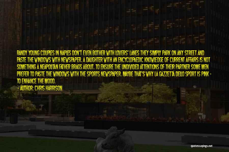 Chris Harrison Quotes: Randy Young Couples In Naples Don't Even Bother With Lovers' Lanes They Simply Park On Any Street And Paste The