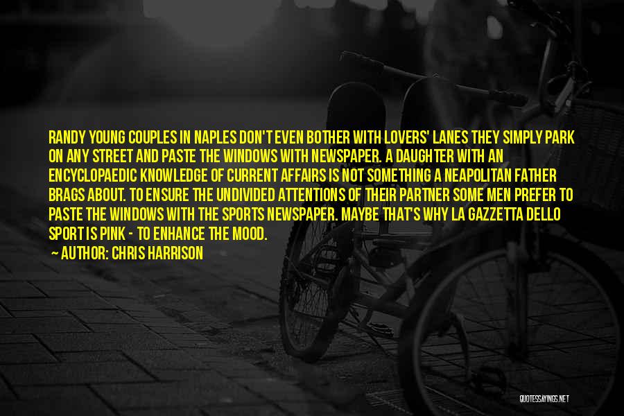 Chris Harrison Quotes: Randy Young Couples In Naples Don't Even Bother With Lovers' Lanes They Simply Park On Any Street And Paste The