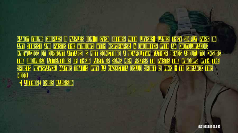 Chris Harrison Quotes: Randy Young Couples In Naples Don't Even Bother With Lovers' Lanes They Simply Park On Any Street And Paste The