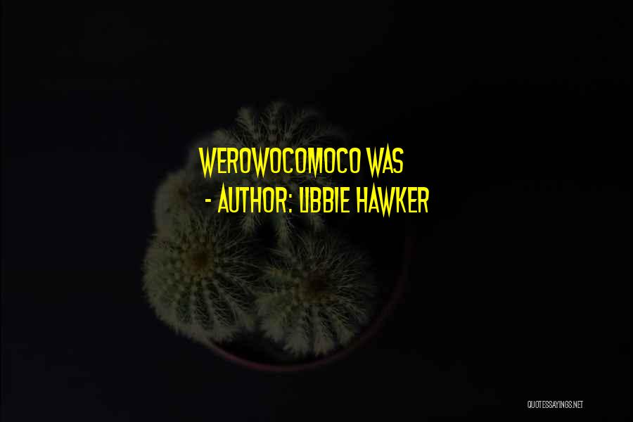 Libbie Hawker Quotes: Werowocomoco Was