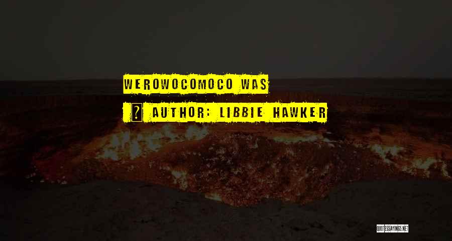Libbie Hawker Quotes: Werowocomoco Was