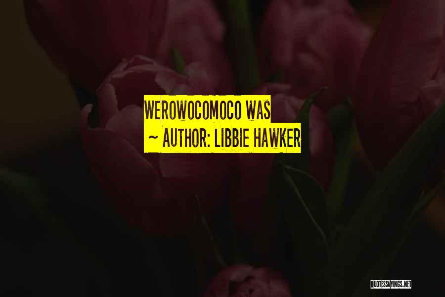 Libbie Hawker Quotes: Werowocomoco Was