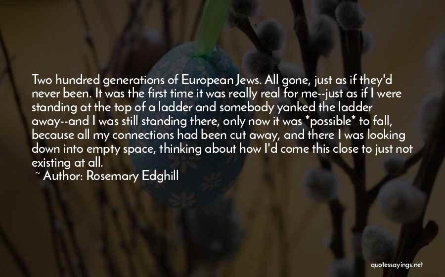 Rosemary Edghill Quotes: Two Hundred Generations Of European Jews. All Gone, Just As If They'd Never Been. It Was The First Time It