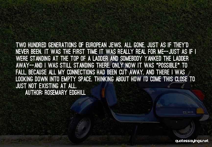 Rosemary Edghill Quotes: Two Hundred Generations Of European Jews. All Gone, Just As If They'd Never Been. It Was The First Time It