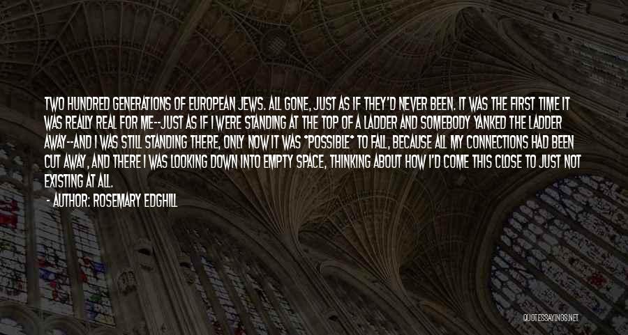 Rosemary Edghill Quotes: Two Hundred Generations Of European Jews. All Gone, Just As If They'd Never Been. It Was The First Time It