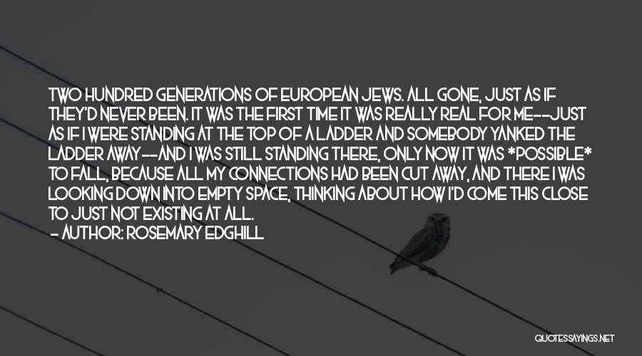 Rosemary Edghill Quotes: Two Hundred Generations Of European Jews. All Gone, Just As If They'd Never Been. It Was The First Time It