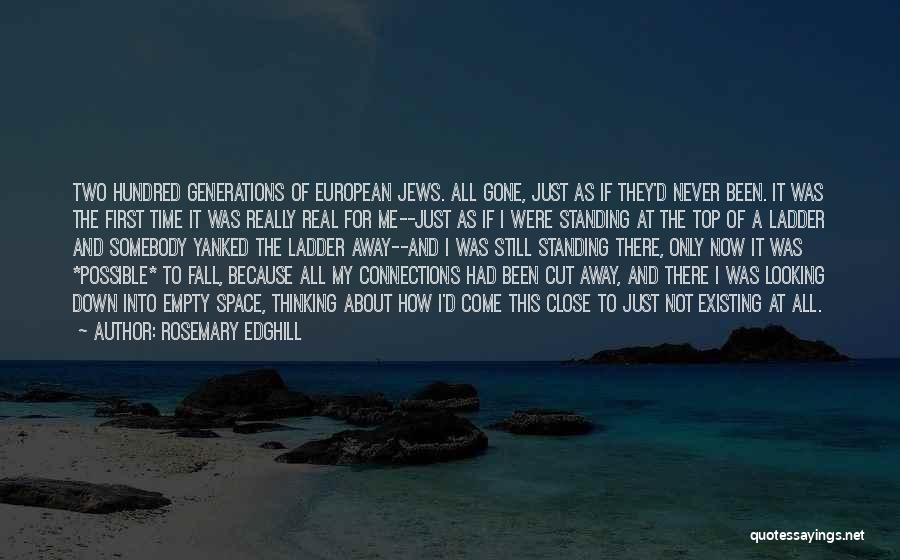 Rosemary Edghill Quotes: Two Hundred Generations Of European Jews. All Gone, Just As If They'd Never Been. It Was The First Time It