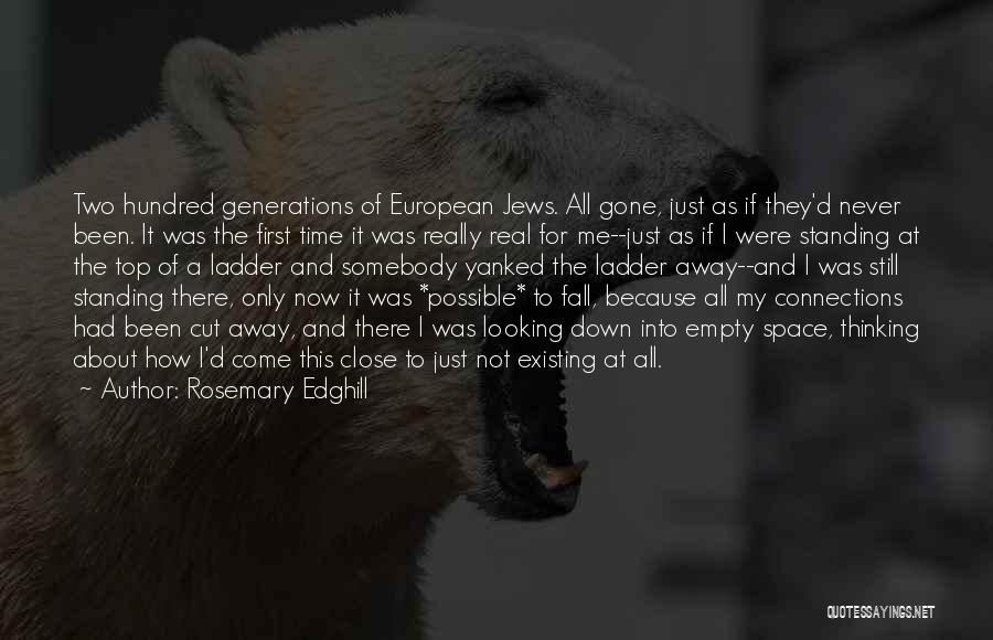 Rosemary Edghill Quotes: Two Hundred Generations Of European Jews. All Gone, Just As If They'd Never Been. It Was The First Time It