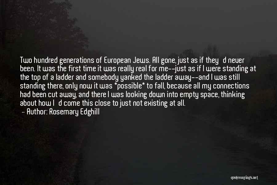 Rosemary Edghill Quotes: Two Hundred Generations Of European Jews. All Gone, Just As If They'd Never Been. It Was The First Time It