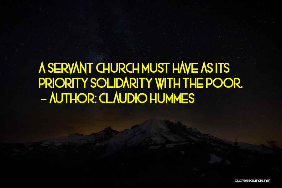 Claudio Hummes Quotes: A Servant Church Must Have As Its Priority Solidarity With The Poor.