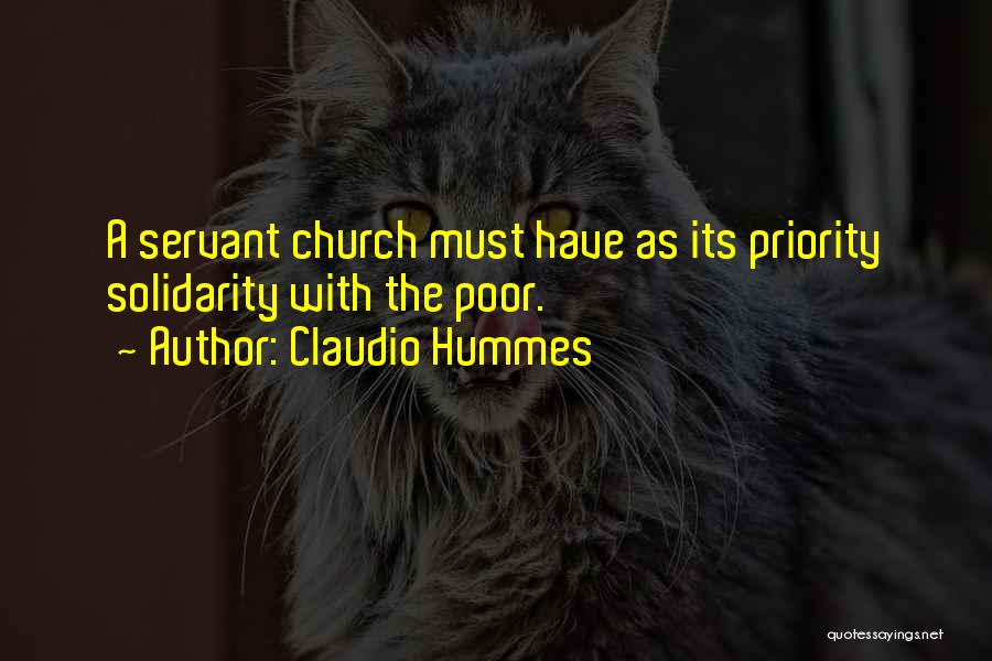 Claudio Hummes Quotes: A Servant Church Must Have As Its Priority Solidarity With The Poor.