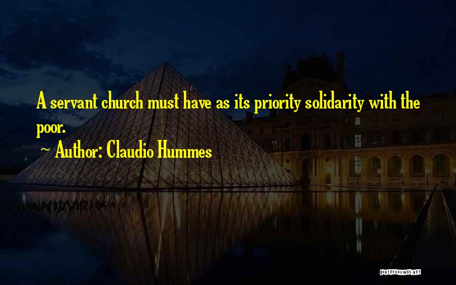 Claudio Hummes Quotes: A Servant Church Must Have As Its Priority Solidarity With The Poor.