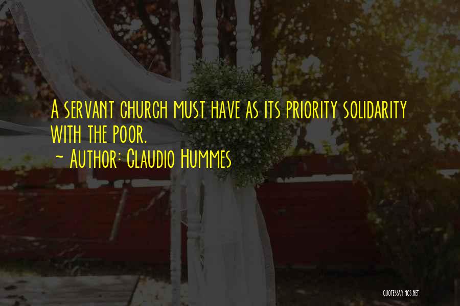 Claudio Hummes Quotes: A Servant Church Must Have As Its Priority Solidarity With The Poor.