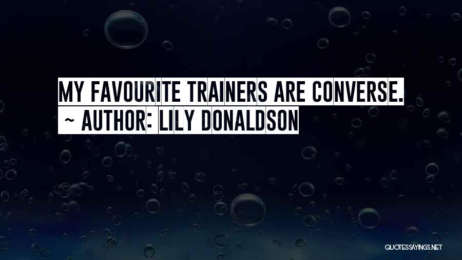Lily Donaldson Quotes: My Favourite Trainers Are Converse.