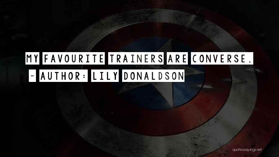Lily Donaldson Quotes: My Favourite Trainers Are Converse.