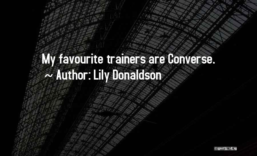Lily Donaldson Quotes: My Favourite Trainers Are Converse.