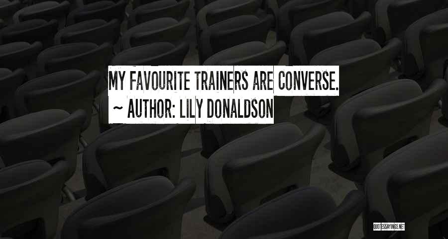 Lily Donaldson Quotes: My Favourite Trainers Are Converse.
