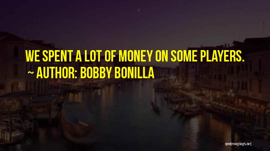 Bobby Bonilla Quotes: We Spent A Lot Of Money On Some Players.