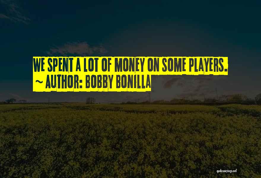 Bobby Bonilla Quotes: We Spent A Lot Of Money On Some Players.