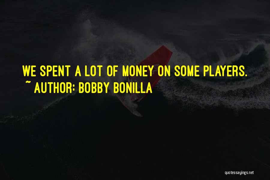 Bobby Bonilla Quotes: We Spent A Lot Of Money On Some Players.