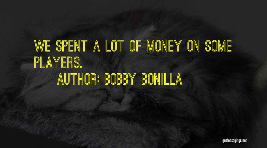 Bobby Bonilla Quotes: We Spent A Lot Of Money On Some Players.