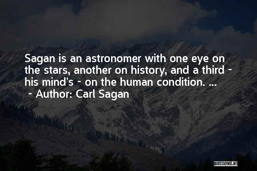 Carl Sagan Quotes: Sagan Is An Astronomer With One Eye On The Stars, Another On History, And A Third - His Mind's -