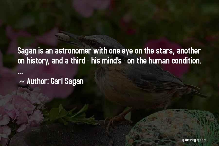 Carl Sagan Quotes: Sagan Is An Astronomer With One Eye On The Stars, Another On History, And A Third - His Mind's -