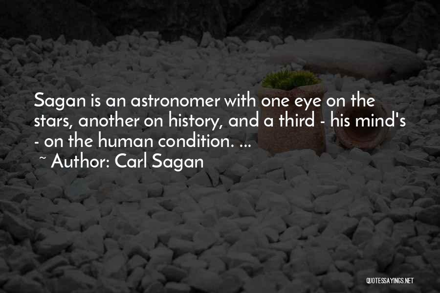 Carl Sagan Quotes: Sagan Is An Astronomer With One Eye On The Stars, Another On History, And A Third - His Mind's -