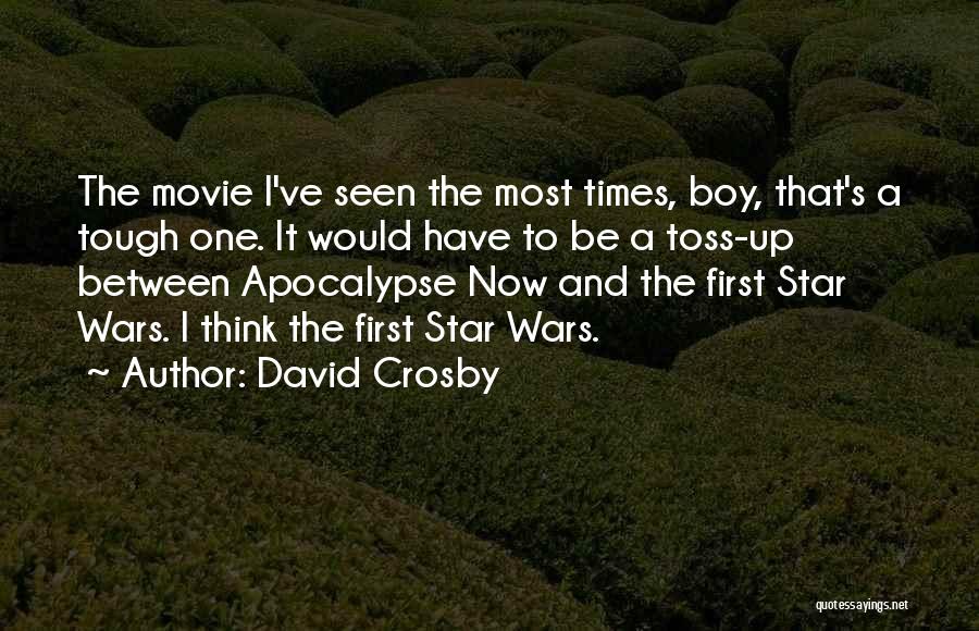 David Crosby Quotes: The Movie I've Seen The Most Times, Boy, That's A Tough One. It Would Have To Be A Toss-up Between