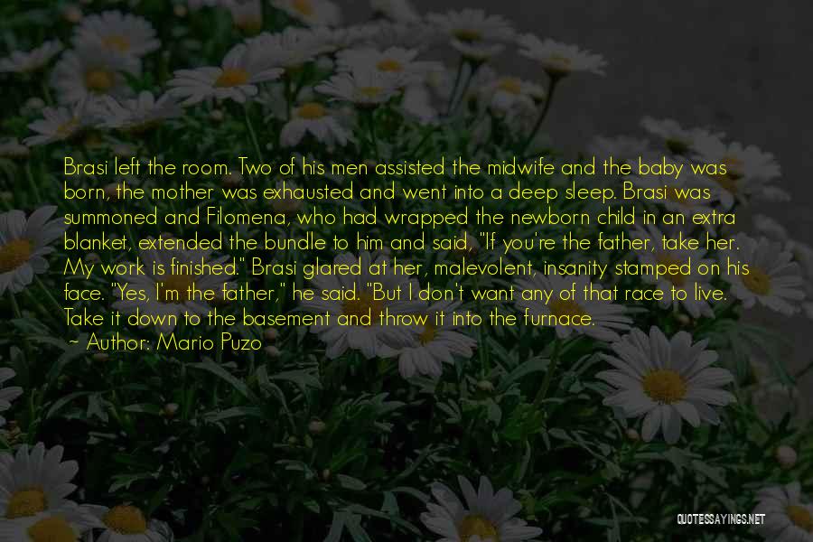 Mario Puzo Quotes: Brasi Left The Room. Two Of His Men Assisted The Midwife And The Baby Was Born, The Mother Was Exhausted