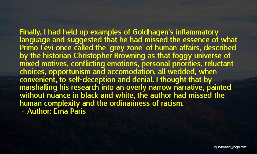 Erna Paris Quotes: Finally, I Had Held Up Examples Of Goldhagen's Inflammatory Language And Suggested That He Had Missed The Essence Of What