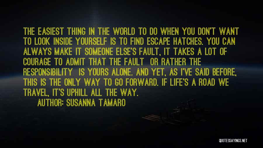 Susanna Tamaro Quotes: The Easiest Thing In The World To Do When You Don't Want To Look Inside Yourself Is To Find Escape