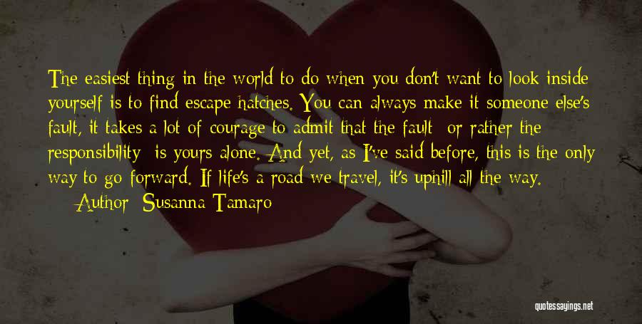 Susanna Tamaro Quotes: The Easiest Thing In The World To Do When You Don't Want To Look Inside Yourself Is To Find Escape