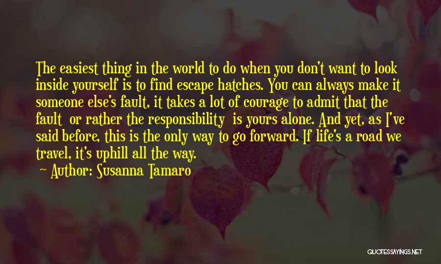 Susanna Tamaro Quotes: The Easiest Thing In The World To Do When You Don't Want To Look Inside Yourself Is To Find Escape