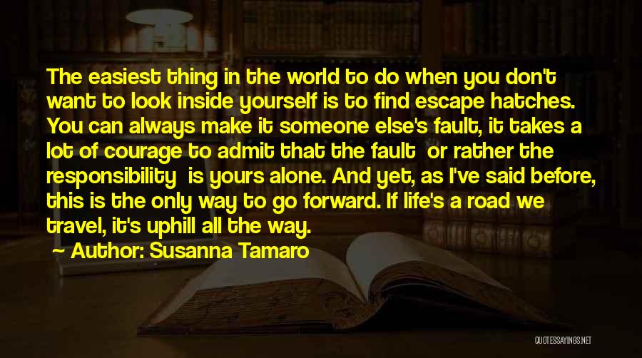 Susanna Tamaro Quotes: The Easiest Thing In The World To Do When You Don't Want To Look Inside Yourself Is To Find Escape