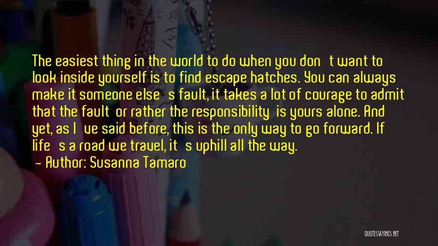 Susanna Tamaro Quotes: The Easiest Thing In The World To Do When You Don't Want To Look Inside Yourself Is To Find Escape