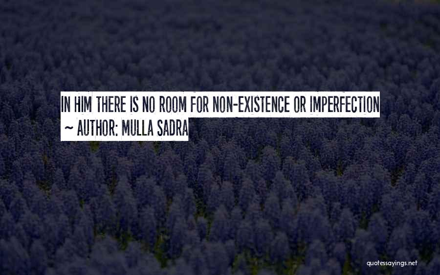 Mulla Sadra Quotes: In Him There Is No Room For Non-existence Or Imperfection