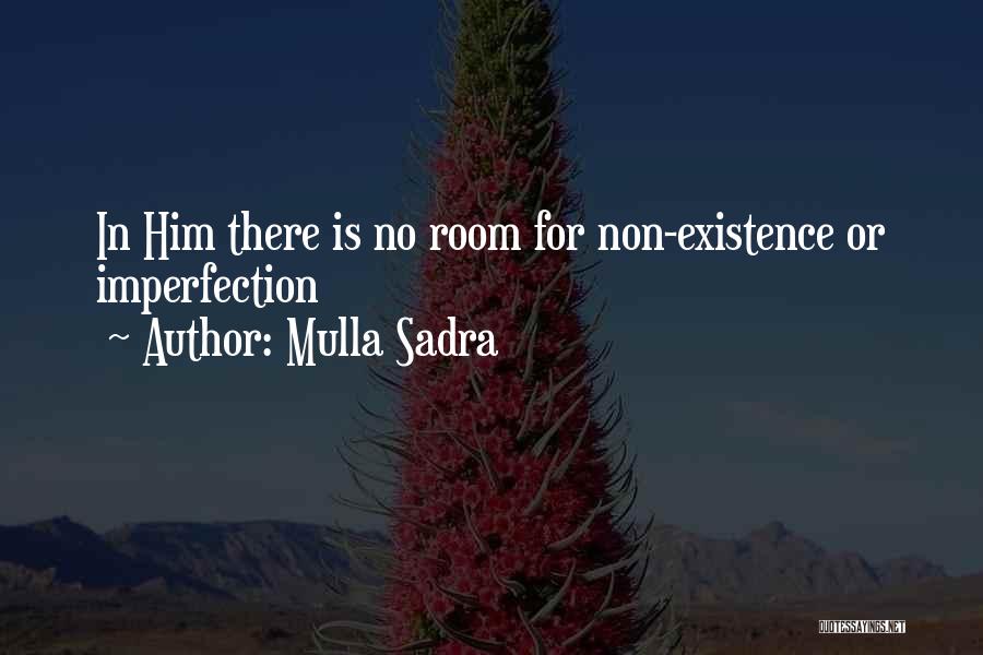 Mulla Sadra Quotes: In Him There Is No Room For Non-existence Or Imperfection