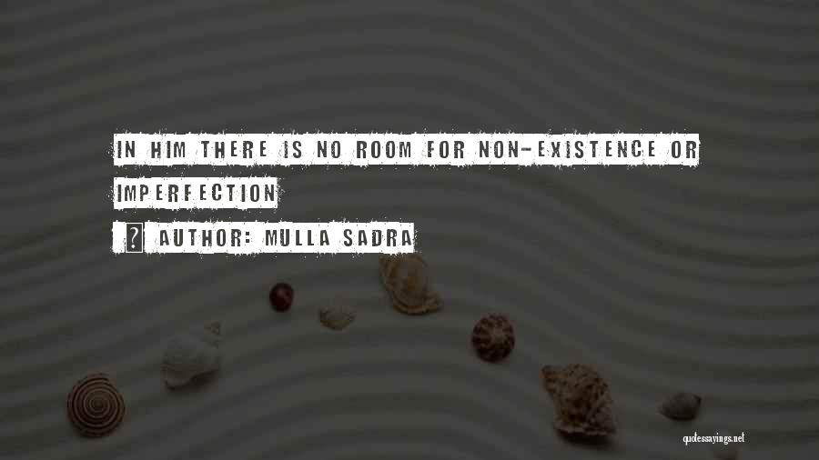 Mulla Sadra Quotes: In Him There Is No Room For Non-existence Or Imperfection