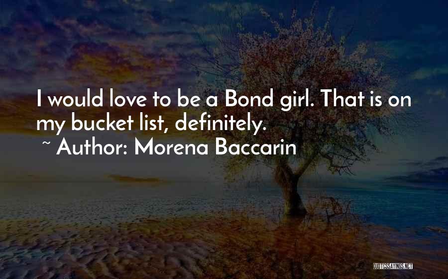 Morena Baccarin Quotes: I Would Love To Be A Bond Girl. That Is On My Bucket List, Definitely.
