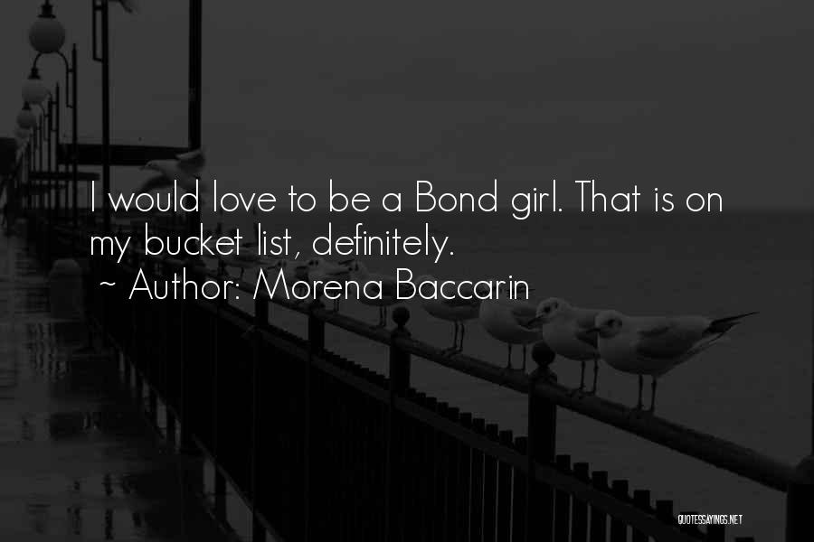Morena Baccarin Quotes: I Would Love To Be A Bond Girl. That Is On My Bucket List, Definitely.