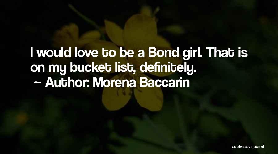 Morena Baccarin Quotes: I Would Love To Be A Bond Girl. That Is On My Bucket List, Definitely.