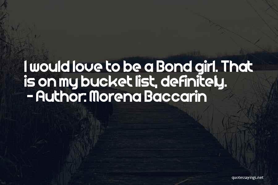 Morena Baccarin Quotes: I Would Love To Be A Bond Girl. That Is On My Bucket List, Definitely.