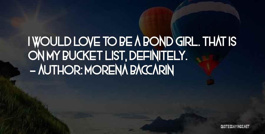 Morena Baccarin Quotes: I Would Love To Be A Bond Girl. That Is On My Bucket List, Definitely.