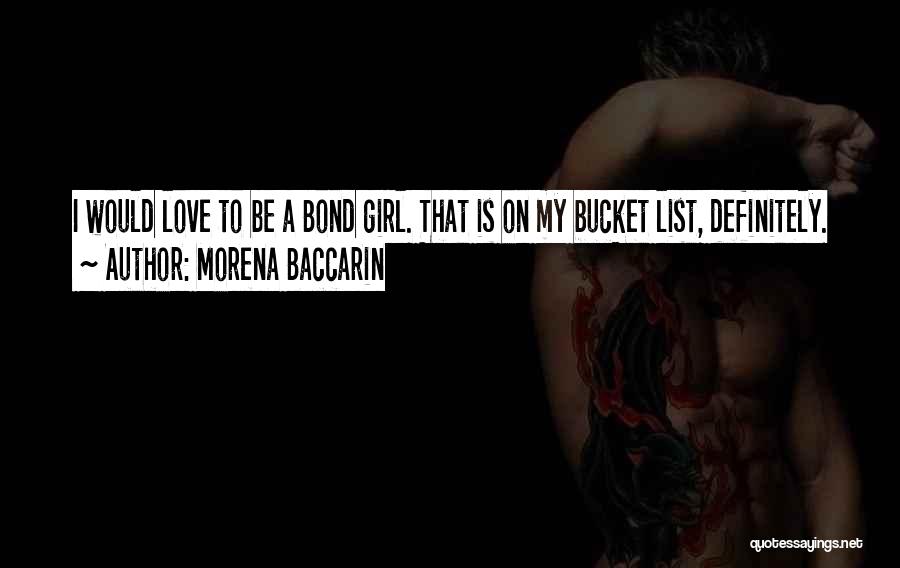 Morena Baccarin Quotes: I Would Love To Be A Bond Girl. That Is On My Bucket List, Definitely.