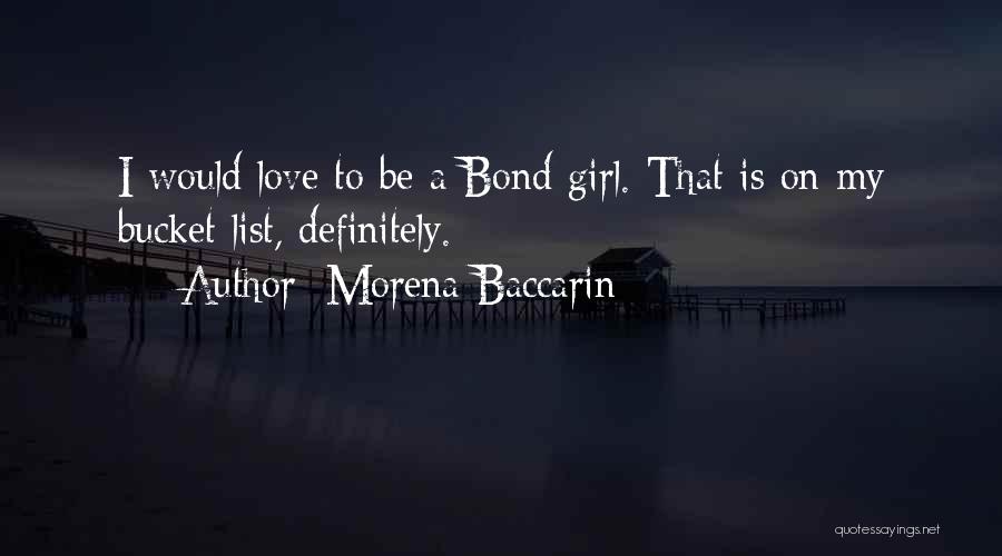 Morena Baccarin Quotes: I Would Love To Be A Bond Girl. That Is On My Bucket List, Definitely.